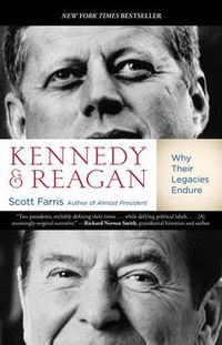 Cover image for Kennedy and Reagan: Why Their Legacies Endure