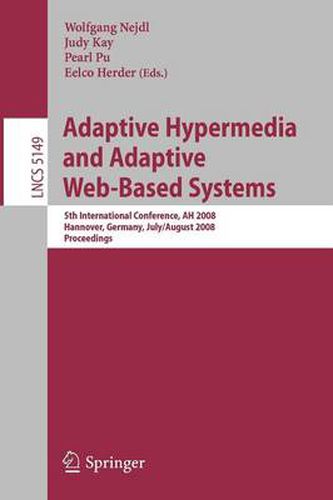 Adaptive Hypermedia and Adaptive Web-Based Systems: 5th International Conference, AH 2008, Hannover, Germany, July 29 - August 1, 2008, Proceedings