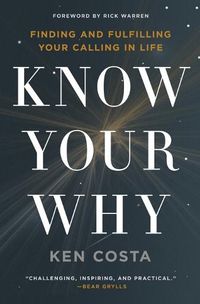 Cover image for Know Your Why: Finding and Fulfilling Your Calling in Life