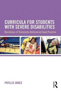 Cover image for Curricula for Students with Severe Disabilities: Narratives of Standards-Referenced Good Practice