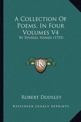 A Collection of Poems, in Four Volumes V4: By Several Hands (1755)