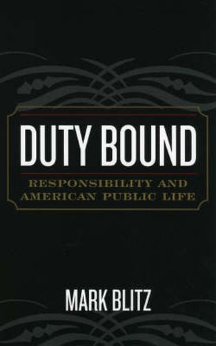 Cover image for Duty Bound: Responsibility and American Public Life