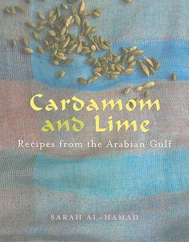 Cover image for Cardamom and Lime: Recipes from the Arabian Gulf