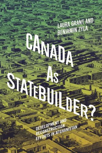 Cover image for Canada as Statebuilder?: Development and Reconstruction Efforts in Afghanistan