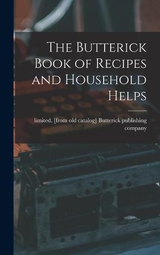 The Butterick Book of Recipes and Household Helps