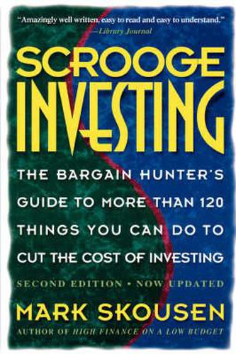 Cover image for Scrooge Investing, Second Edition, Now Updated: The Barg. Hunt's Gde to Mre Th. 120 Things Youcando Tocut Cost Invest.