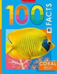 Cover image for Coral Reef: 100 Facts (Miles Kelly)