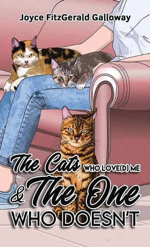 Cover image for The Cats Who Love(d) Me and the One Who Doesn't