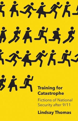 Cover image for Training for Catastrophe: Fictions of National Security after 9/11