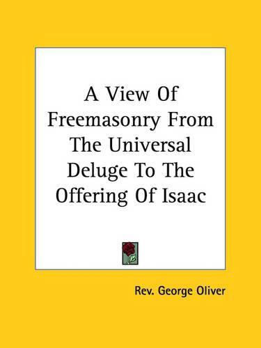 Cover image for A View of Freemasonry from the Universal Deluge to the Offering of Isaac