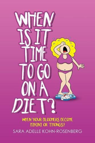 Cover image for When Is It Time to Go on a Diet?: When Your Bloomers Become Bikini or Thongs?