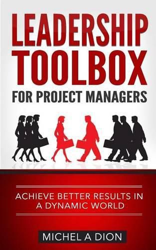 Cover image for Leadership Toolbox for Project Managers: Achieve better results in a dynamic world