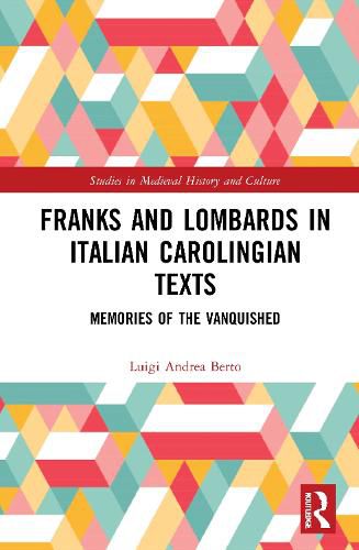 Cover image for Franks and Lombards in Italian Carolingian Texts: Memories of the Vanquished