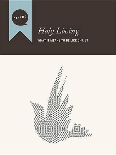 Cover image for Holy Living: What It Means to Be Like Christ, Participant's Guide