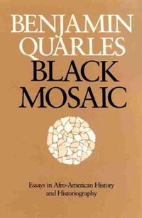 Cover image for Black Mosaic: Essays in Afro-American History and Historiography