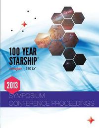 Cover image for 100 Year Starship 2013 Public Symposium Conference Proceedings