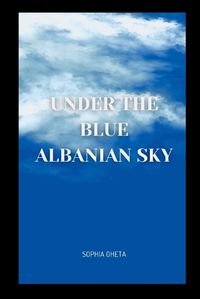 Cover image for Under the Blue Albanian Sky