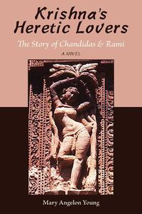 Cover image for Krishna'S Heretic Lovers: The Story of Chandidas and Rami