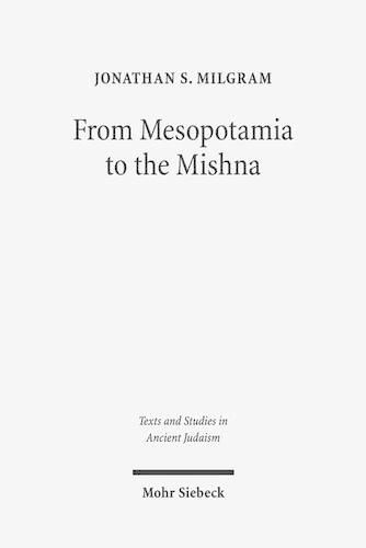 Cover image for From Mesopotamia to the Mishnah: Tannaitic Inheritance Law in its Legal and Social Contexts