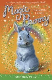 Cover image for Magic Bunny: Classroom Capers