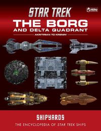 Cover image for Star Trek Shipyards: The Borg and the Delta Quadrant Vol. 1 - Akritirian to Kren im