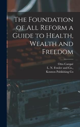 Cover image for The Foundation of all Reform a Guide to Health, Wealth and Freedom