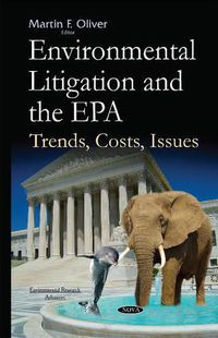 Cover image for Environmental Litigation & the EPA: Trends, Costs, Issues