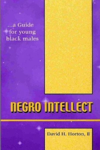 Negro Intellect: A guide for young black males