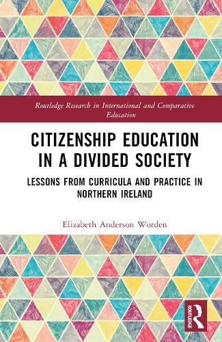 Cover image for Citizenship Education in a Divided Society: Lessons from Curricula and Practice in Northern Ireland