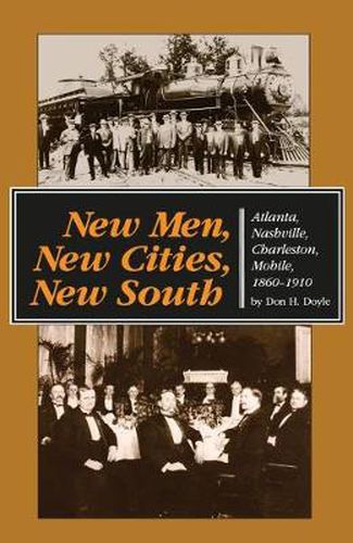 Cover image for New Men, New Cities, New South: Atlanta, Nashville, Charleston, Mobile, 1860-1910