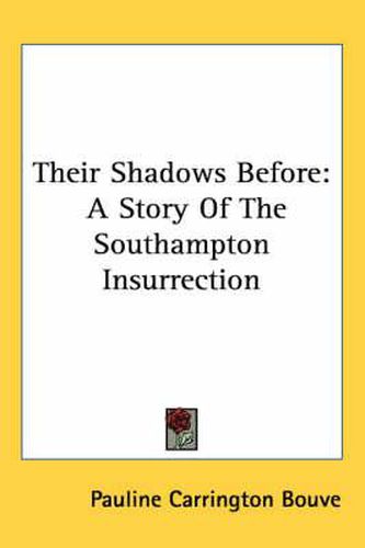 Cover image for Their Shadows Before: A Story of the Southampton Insurrection