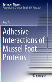 Cover image for Adhesive Interactions of Mussel Foot Proteins