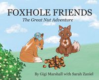 Cover image for Foxhole Friends, The Great Nut Adventure