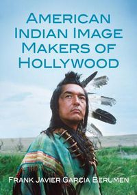 Cover image for American Indian Image Makers of Hollywood