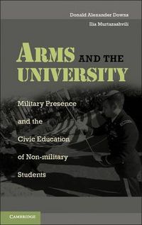 Cover image for Arms and the University: Military Presence and the Civic Education of Non-Military Students