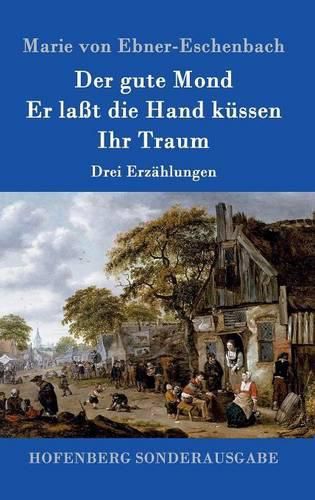 Cover image for Der gute Mond / Er lasst die Hand kussen / Ihr Traum: Drei Erzahlungen