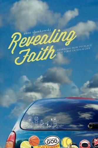 Cover image for Revealing Faith: Learning How To Place God First In Your Life