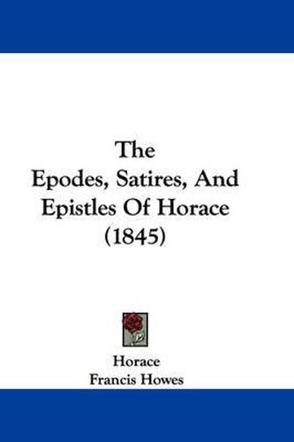 Cover image for The Epodes, Satires, and Epistles of Horace (1845)