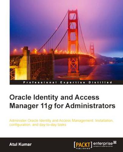 Cover image for Oracle Identity and Access Manager 11g for Administrators