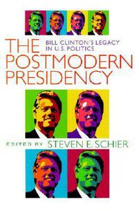 Cover image for Postmodern Presidency: Bill Clinton's Legacy in U.S. Politics