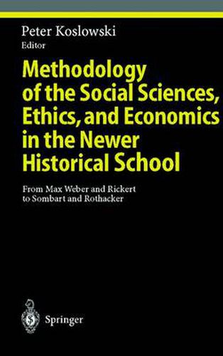 Methodology of the Social Sciences, Ethics, and Economics in the Newer Historical School: From Max Weber and Rickert to Sombart and Rothacker