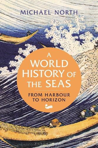 Cover image for A World History of the Seas: From Harbour to Horizon