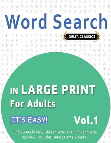 Cover image for Word Search in Large Print for Adults - It's Easy! Vol.1 - Delta Classics - Find 2000 Cleverly Hidden Words