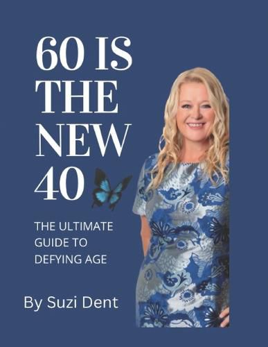 Cover image for 60 Is The New 40