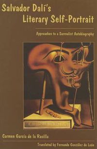 Cover image for Salvador Dali's Literary Self-Portrait: Approaches to a Surrealist Autobiography