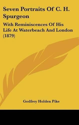 Seven Portraits of C. H. Spurgeon: With Reminiscences of His Life at Waterbeach and London (1879)