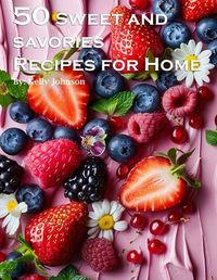 Cover image for 50 Sweet and Savories Recipes for Home
