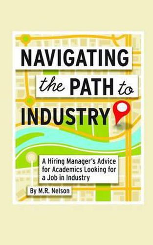 Cover image for Navigating the Path to Industry: A Hiring Manager's Advice for Academics Looking for a Job in Industry