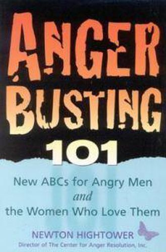 Cover image for Anger Busting 101: The New ABCs for Angry Men and the Women Who Love Them
