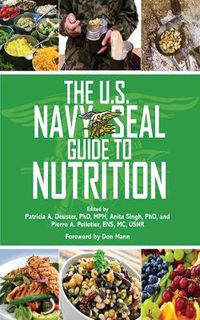 Cover image for The U.S. Navy SEAL Guide to Nutrition